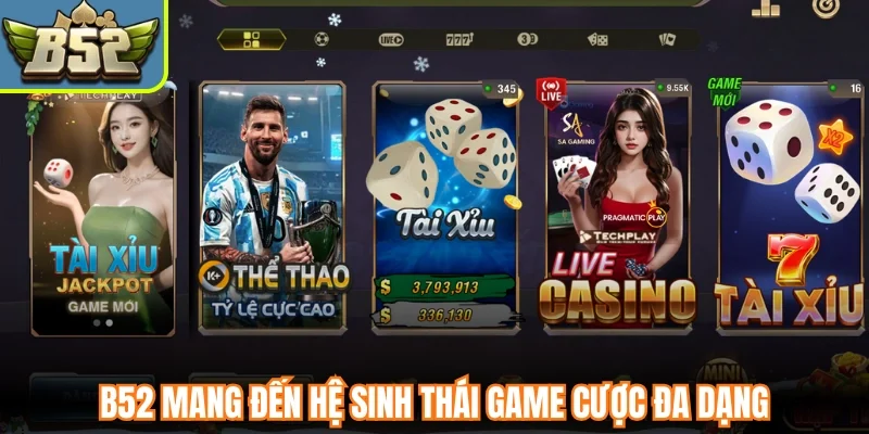 B52 mang đến hệ sinh thái game cược đa dạng