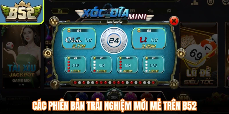 Các phiên bản trải nghiệm mới mẻ trên B52