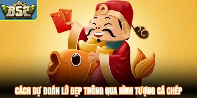 Cách dự đoán lô đẹp thông qua hình tượng cá chép