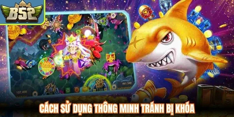 Cách sử dụng thông minh tránh bị khóa