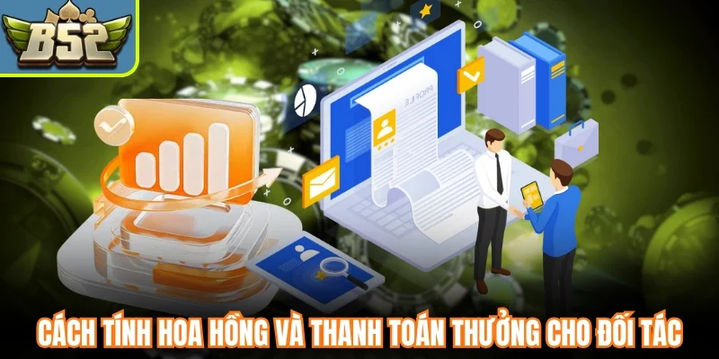 Cách tính hoa hồng và thanh toán thưởng cho đối tác