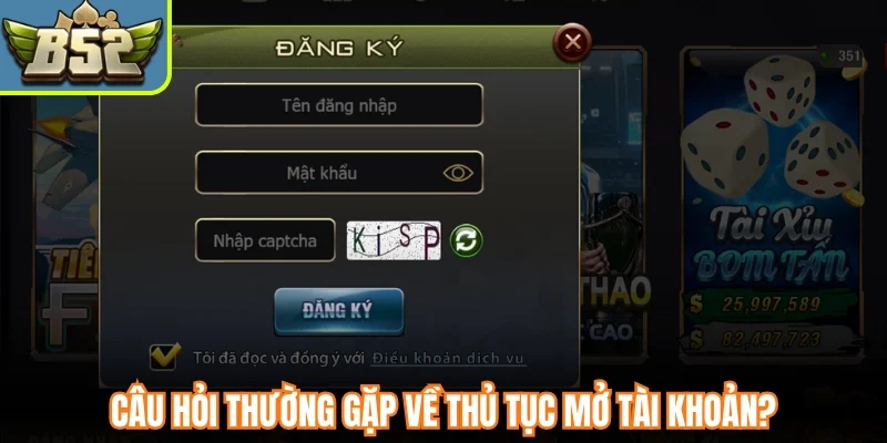 Câu hỏi thường gặp về thủ tục mở tài khoản?