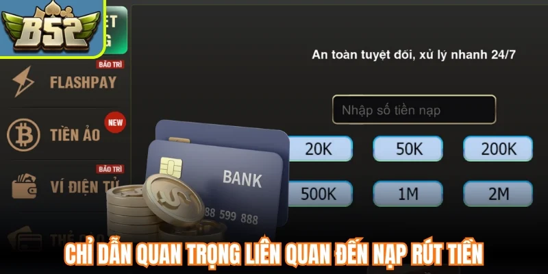 Chỉ dẫn quan trọng liên quan đến nạp rút tiền
