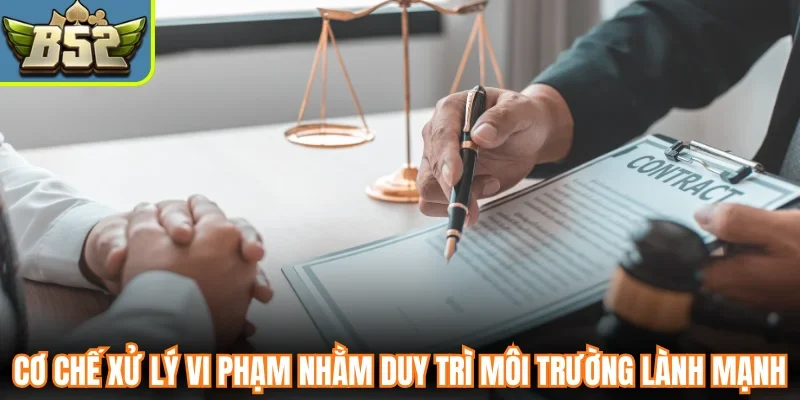 Cơ chế xử lý vi phạm nhằm duy trì môi trường lành mạnh