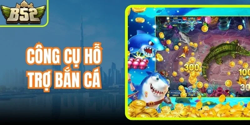 Công Cụ Hỗ Trợ Bắn Cá - Phần Mềm Săn Boss Hiệu Quả Nhất