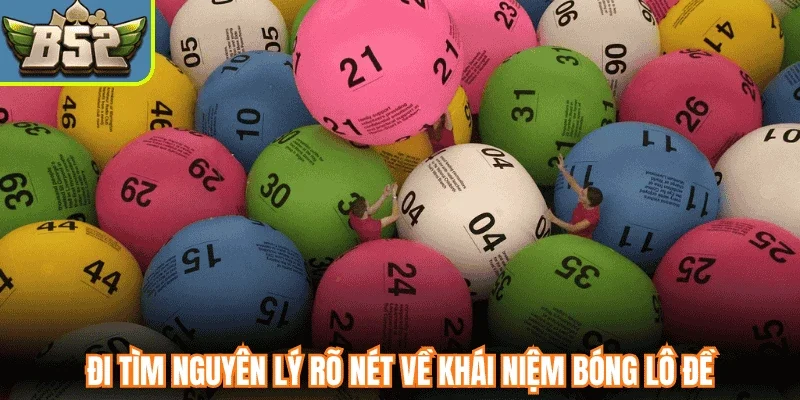 Đi tìm nguyên lý rõ nét về khái niệm bóng lô đề