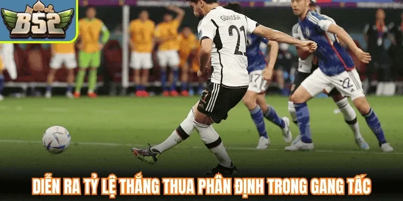Diễn ra tỷ lệ thắng thua phân định trong gang tấc