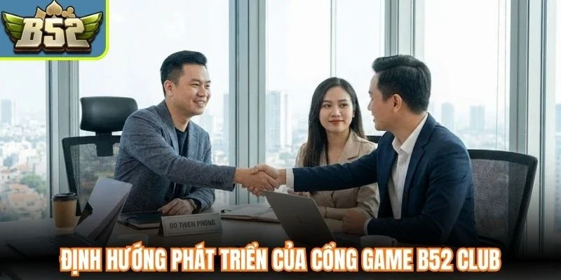Định hướng phát triển của cổng game B52 Club