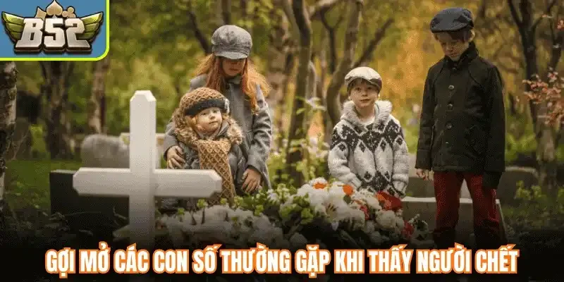 Gợi mở các con số thường gặp khi thấy người chết