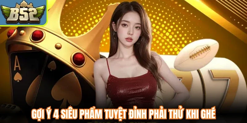 Gợi ý 4 siêu phẩm tuyệt đỉnh phải thử khi ghé