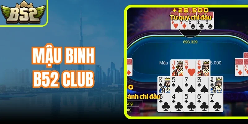 Mậu Binh B52 Club - Luật Chơi Và Cách Chơi Hiệu Quả