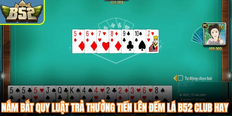 Nắm bắt quy luật trả thưởng tiến lên đếm lá B52 Club hay 