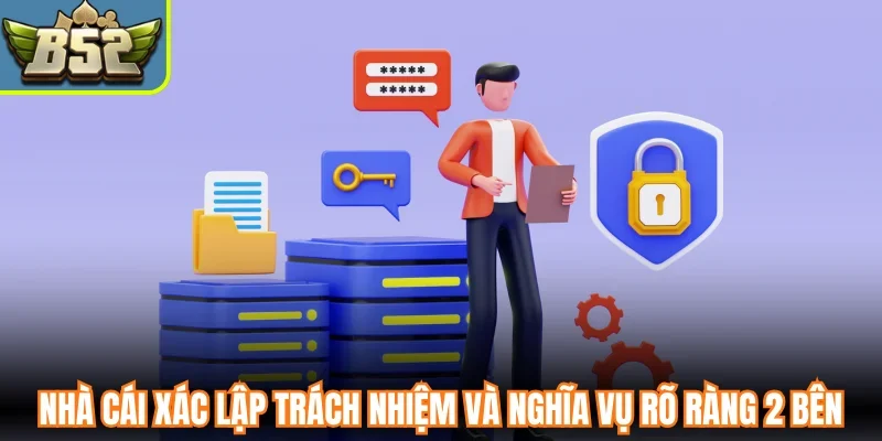 Nhà cái xác lập trách nhiệm và nghĩa vụ rõ ràng 2 bên