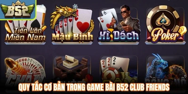 Quy tắc cơ bản trong game bài B52 Club friends