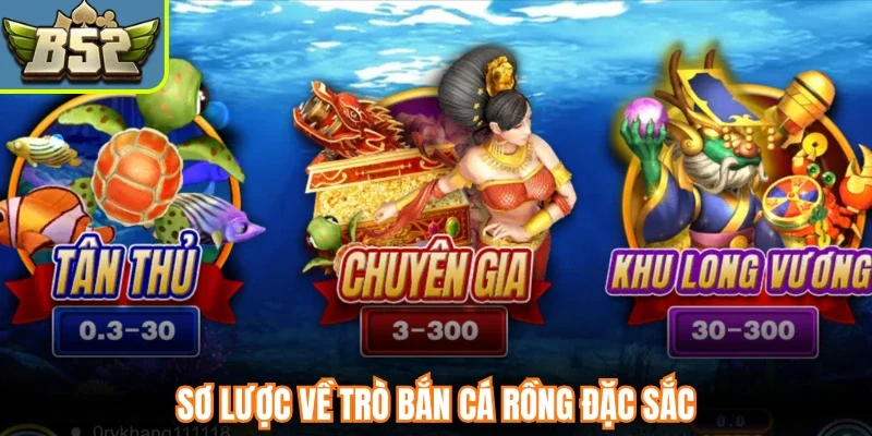 Sơ lược về trò bắn cá rồng đặc sắc