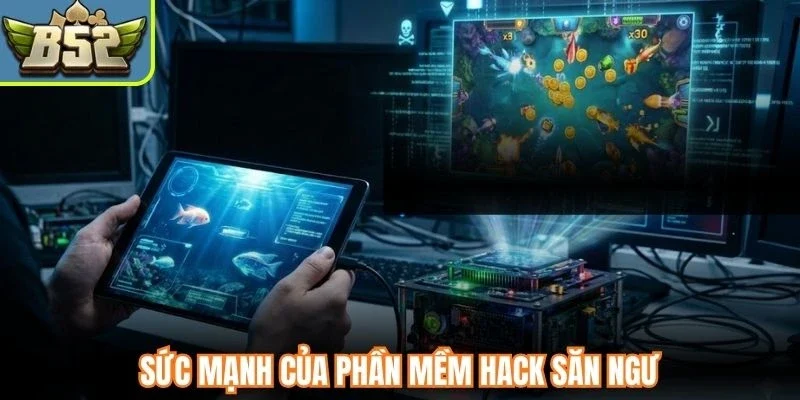 Sức mạnh của phần mềm hack săn ngư