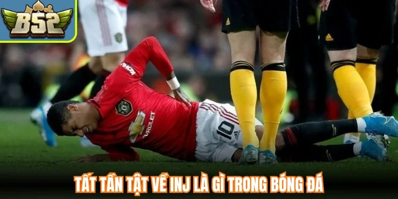 Tất tần tật về INJ là gì trong bóng đá