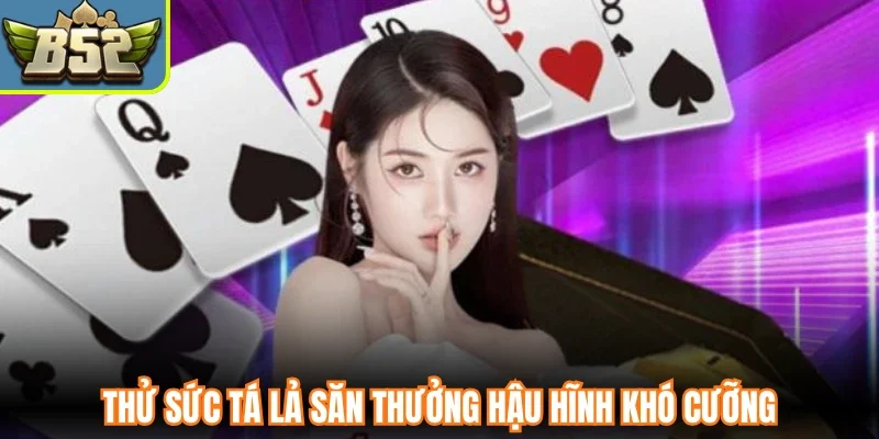 Thử sức tá lả săn thưởng hậu hĩnh khó cưỡng