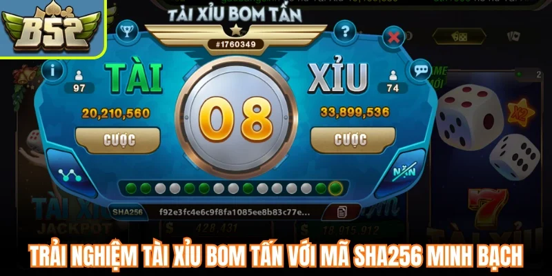 Trải nghiệm tài xỉu bom tấn với mã SHA256 minh bạch