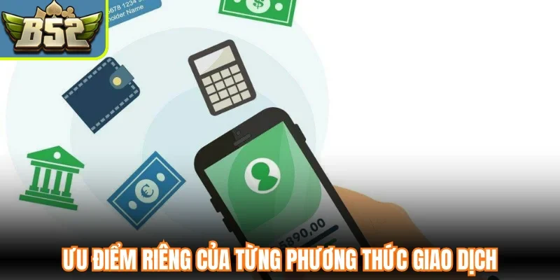 Ưu điểm riêng của từng phương thức giao dịch