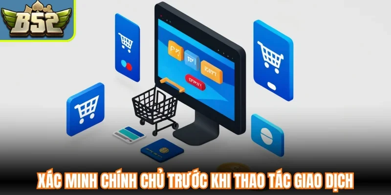 Xác minh chính chủ trước khi thao tác giao dịch
